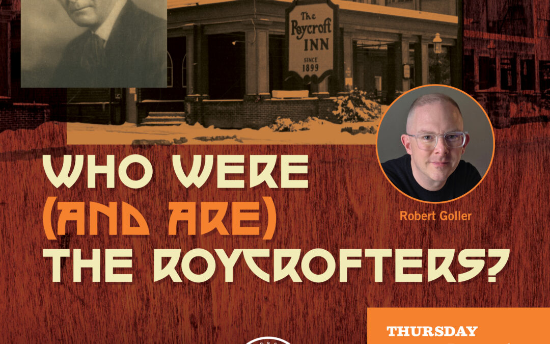 RALA50: The Roycrofters Then and Now: Author Rob Goller Presents at BHM